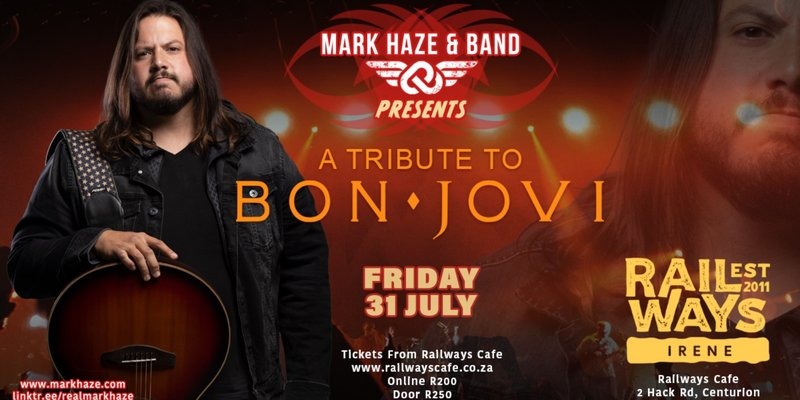 Tribute to Bon Jovi by MArk Haze & Band @ Railways Cafe, 31 July 2026, R200